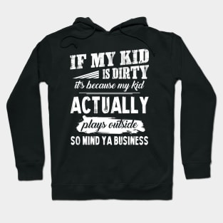 My Kid Actually Plays Outside So Mind Ya Business T shirt Hoodie